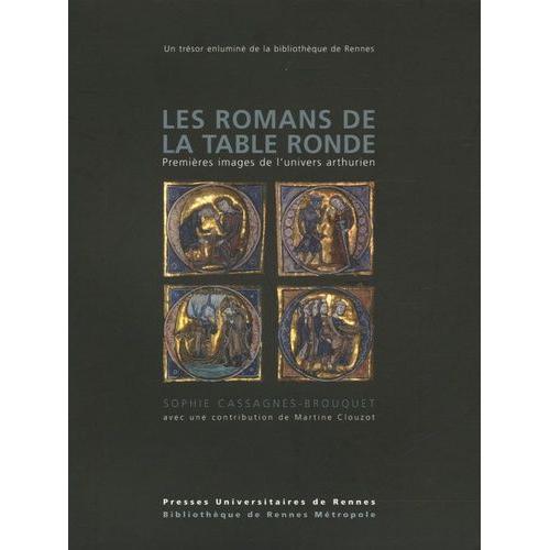 Les Romans De La Table Ronde - Premières Images De L'univers Arthurien