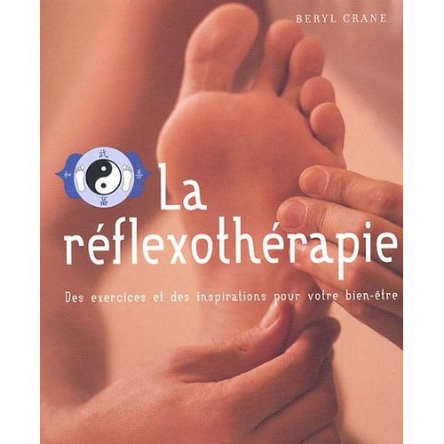 La Réflexothérapie - Des Exercices Et Des Inspirations Pour Votre Bien-Être