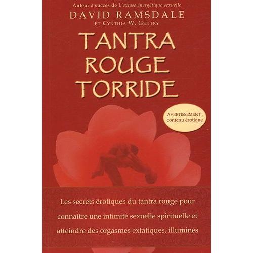 Tantra Rouge Torride - Les Secrets Érotiques Du Tantra Rouge Pour Connaître Une Intimité Sexuelle Spirituelle Et Atteindre Des Orgasmes Extatiquess Illuminés