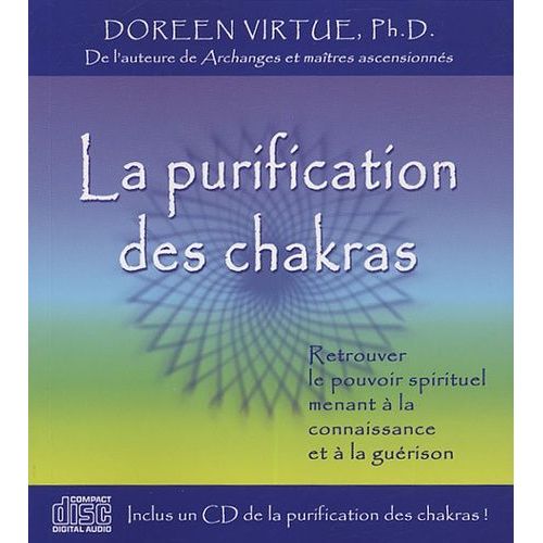 La Purification Des Chakras - Retrouer Le Pouvoir Spirituel Menant À La Connaissance Et À La Guérison (1 Cd Audio)