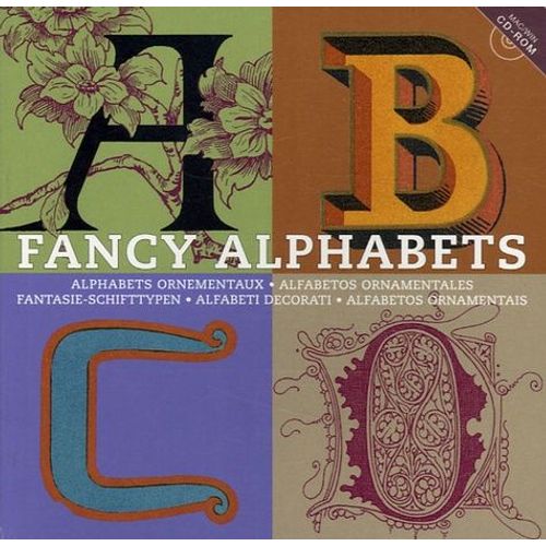 Fancy Alphabets - Alphabets , Édition Multilingue Français-Anglais-Allemand-Espagnol-Italien-Portugais (1 Cd-Rom)