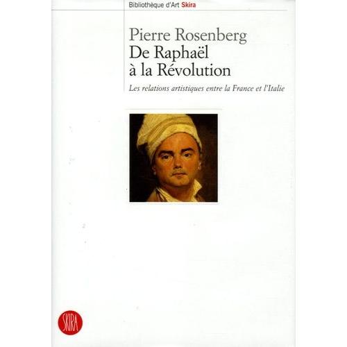 De Raphaël À La Révolution - Les Relations Artistiques Entre La France Et L'italie