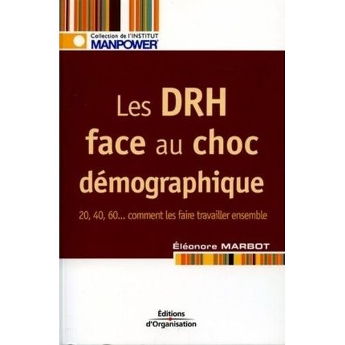 Les Drh Face Au Choc Démographique - 20, 40, 60 - Comment Les Faire Travailler Ensemble