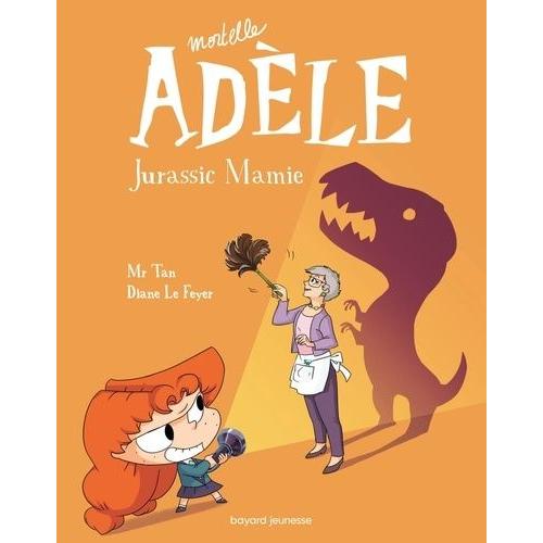 Mortelle Adèle Tome 16 - Jurassic Mamie