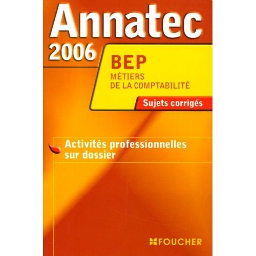 Annatec 2006 Bep Métiers De La Comptabilité - Activités Profesionnelles Sur Dossier