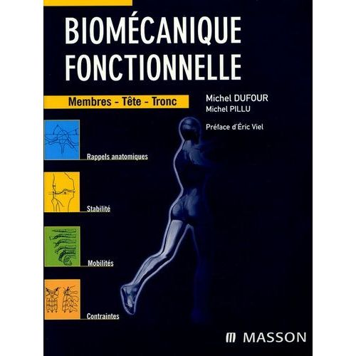 Biomécanique Fonctionnelle - Rappels Anantomiques, Stabilité, Mobilités, Contraintes : Membres, Tête, Tronc