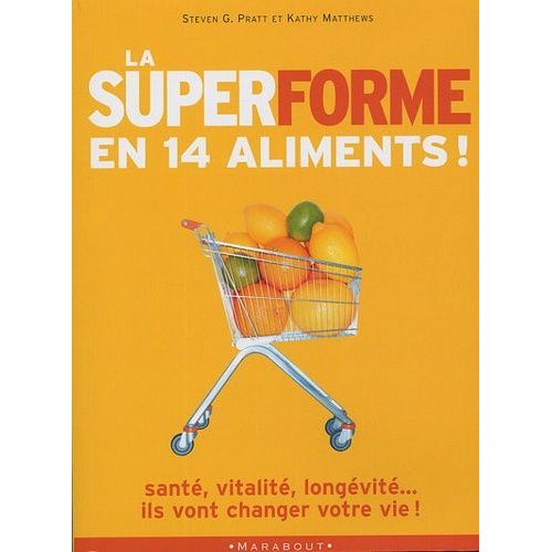 La Super Forme En 14 Aliments - 14 Aliments Qui Vont Changer Votre Vie