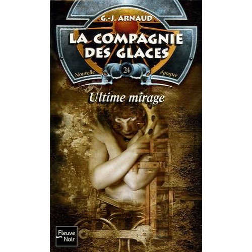 La Nouvelle Compagnie Des Glaces Tome 24 - Ultime Mirage