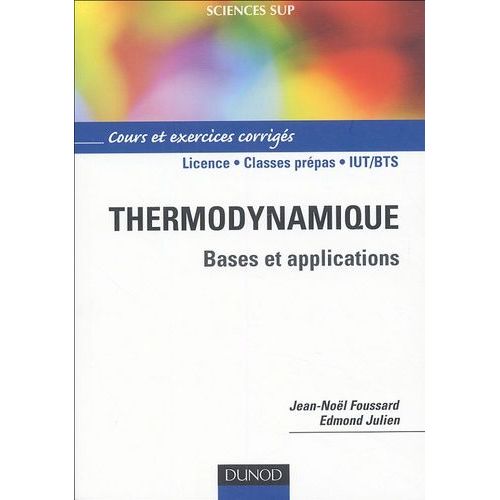 Thermodynamique - Bases Et Explications, Cours Et Exercices Corrigés
