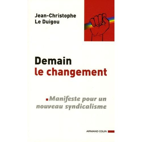 Demain Le Changement - Manifeste Pour Un Nouveau Syndicalisme