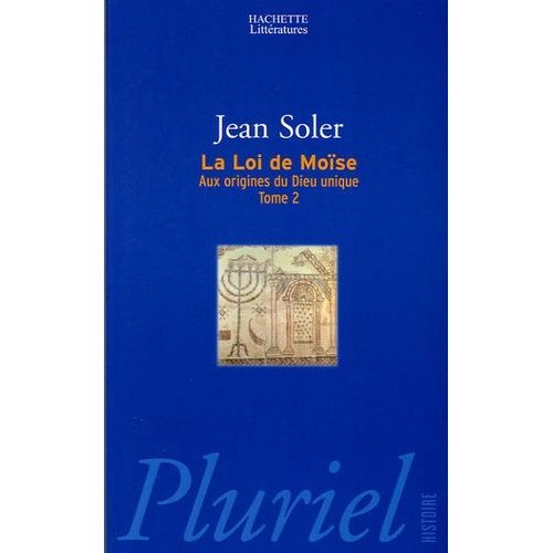 Aux Origines Du Dieu Unique - Tome 2, La Loi De Moïse
