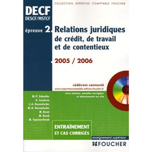 Relations Juridiques De Crédit, De Travail Et De Contentieus Epreuve N° 2 Decf - Entraînement Et Cas Corrigés (1 Cd-Rom)