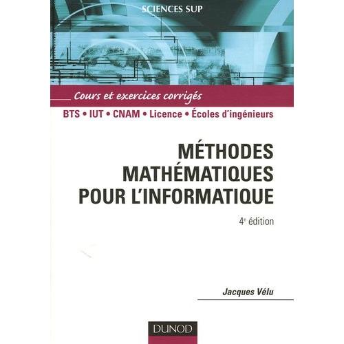 Méthodes Mathématiques Pour L'informatique - Cours Et Exercices Corrigés