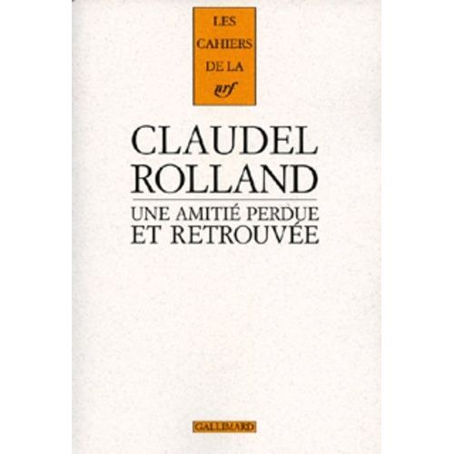 Claudel-Rolland - Une Amitié Perdue Et Retrouvée