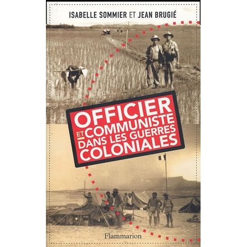 Officier Et Communiste Dans Les Guerres Coloniales