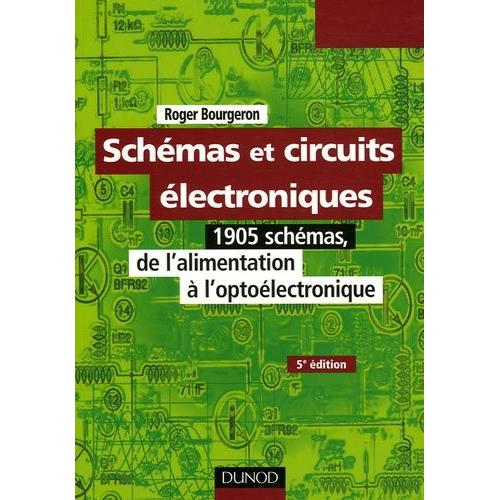 Schémas Et Circuits Électroniques - 1905 Schémas, De L'alimentation À L'optoélectronique