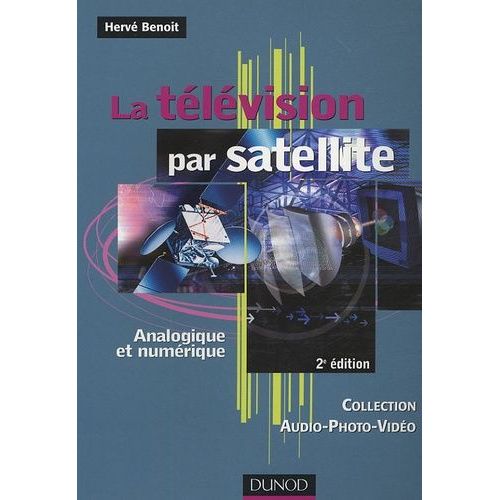 La Télévision Par Satellite - Analogique Et Numérique