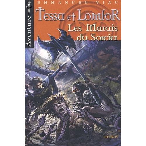 Tessa Et Lomfor Tome 6 - Les Marais Du Sorcier