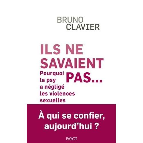 Ils Ne Savaient Pas - Pourquoi La Psy A Négligé Les Violences Sexuelles