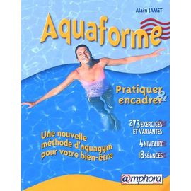 Aquaforme - Pratiquer Et Encadrer