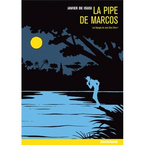 Les Voyages De Juan Sans Terre Tome 1 - La Pipe De Marcos