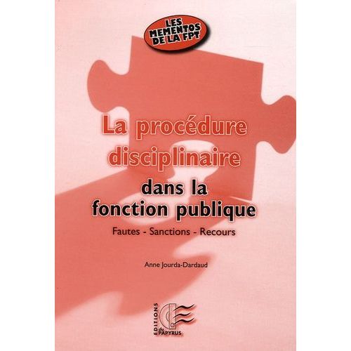 La Procédure Disciplinaire Dans La Fonction Publique - Fautes - Sanctions - Recours