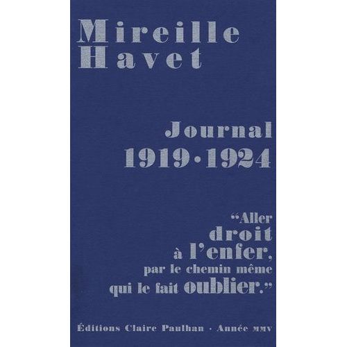 Journal 1919-1924 - Aller Droit À L'enfer, Par Le Chemin Même Qui Le Fait Oublier