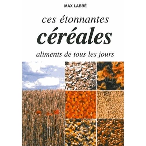 Ces Étonnantes Céréales - Aliments De Tous Les Jours