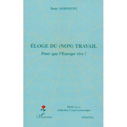 Eloge Du (Non) Travail - Pour Que L'europe Vive !