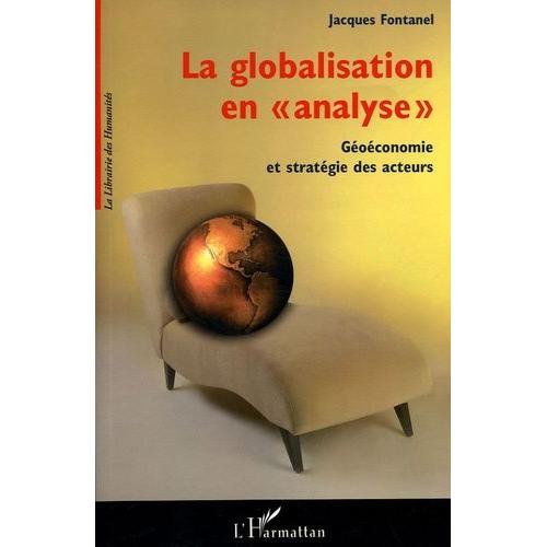 La Globalisation En "Analyse - Géoéconomie Et Stratégie Des Acteurs
