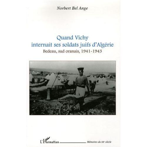 Quand Vichy Internait Ses Soldats Juifs D'algérie - Bedeau, Sud Oranais, 1941-1943