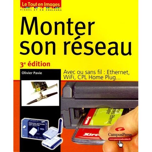 Monter Son Réseau - Avec Ou Sans Fil (Ethernet, Wifi, Cpl Home Plug...) (1 Cd-Rom)