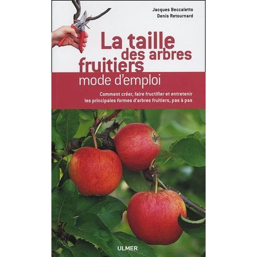 La Taille Des Arbres Fruitiers - Mode D'emploi