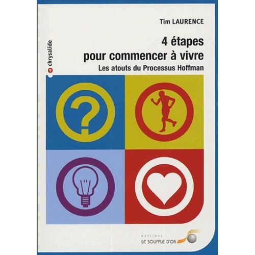 Quatre Étapes Pour Commencer À Vivre - Les Atouts Du Processus Hoffman