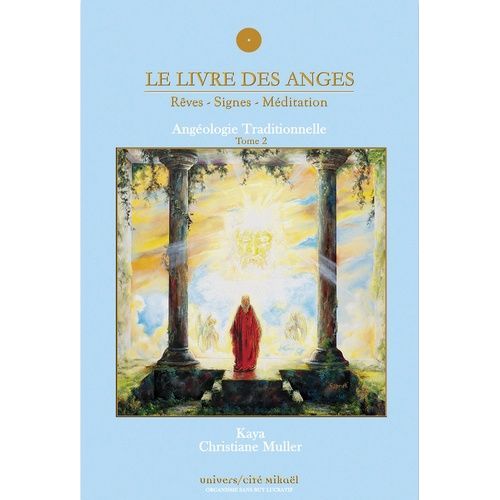 Le Livre Des Anges (Rêves-Signes-Méditation) - Angéologie Traditionnelle, Tome 2