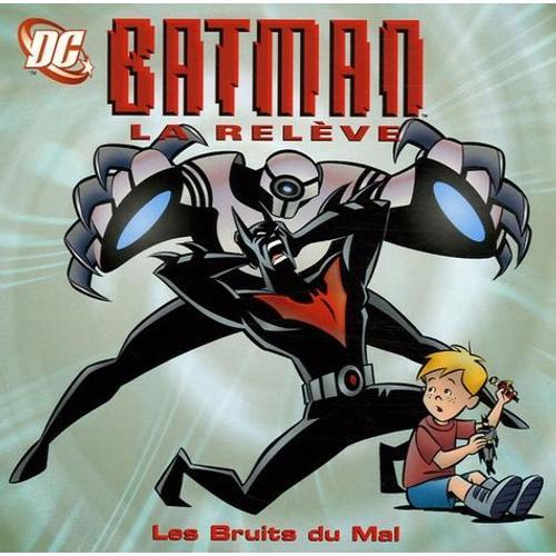 Batman La Relève - Les Bruits Du Mal