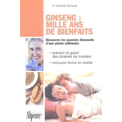 Ginseng : Mille Ans De Bienfaits