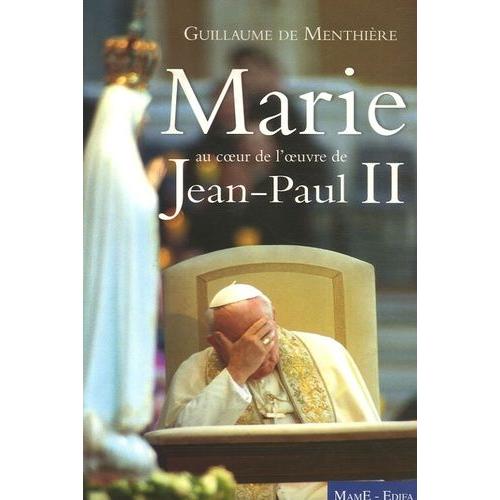 Marie - Au Coeur De L'oeuvre De Jean-Paul Ii