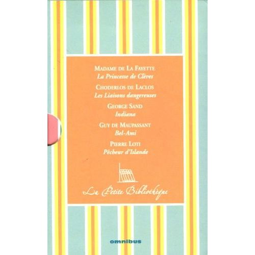 La Petite Bibliothèque Coffret 5 Volumes : La Princesse De Clèves - Les Liaisons Dangereuses - Indiana - Bel-Ami - Pêcheur D'islande