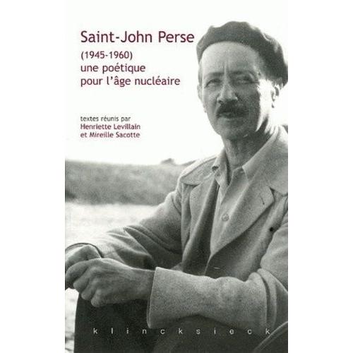 Saint-John Perse (1945-1960) : Une Poétique Pour L'âge Nucléaire