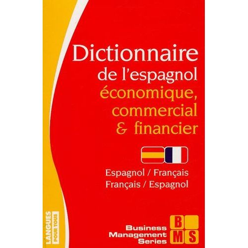 Dictionnaire De L'espagnol Économique, Commercial Et Financier - Espagnol-Français/Français-Espagnol