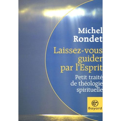 Laissez-Vous Guider Par L'esprit - Petit Traité De Théologie Spirituelle