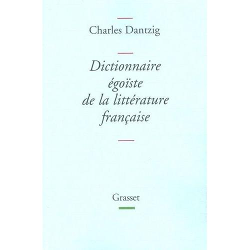 Dictionnaire Égoïste De La Littérature Française