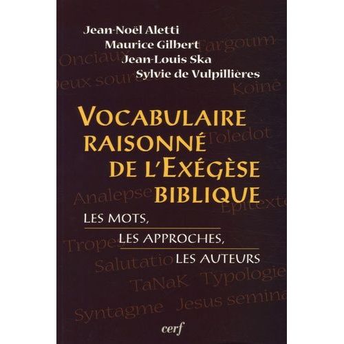 Vocabulaire Raisonné De L'exégèse Biblique - Les Mots, Les Approches, Les Auteurs