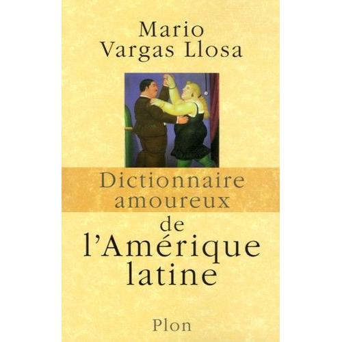 Dictionnaire Amoureux De L'amérique Latine