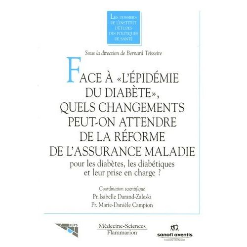 Face À "L'épidémie Du Diabète", Quels Changements Peut-On Attendre De La Réforme De L'assurance Maladie Pour Les Diabètes, Les Diabétiques Et Leur Prise En Charge ?