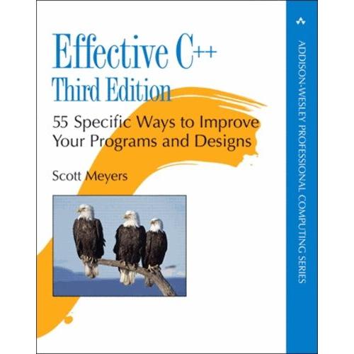 Effective C++. - 55 Specific Ways To Improve Your Programs And Designs - 3rd Edition