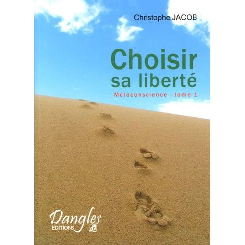 Métaconscience - Tome 1, Choisir Sa Liberté