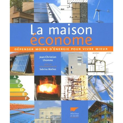 La Maison Économe - Consommer Moins D'énergie Pour Mieux Vivre