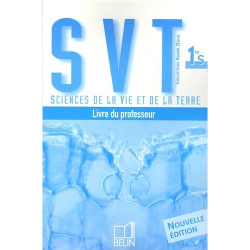 Sciences De La Vie Et De La Terre 1e S - Livre Du Professeur